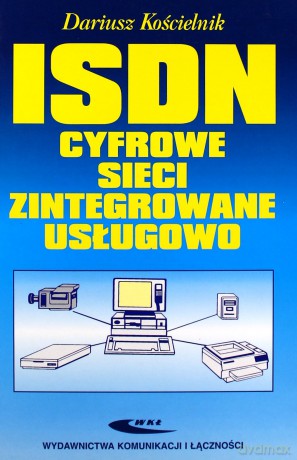 ISDN - cyfrowe sieci zintegrowane usługowo WKŁ [KSIĄŻKA]
