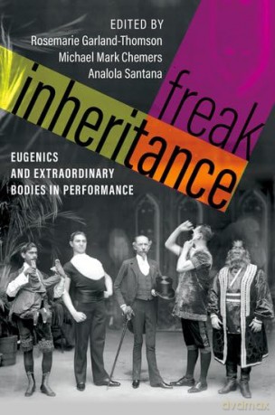 Freak Inheritance: Eugenics and Extraordinary Bodies in Performance - Rosemarie Garland-Thomson [KSIĄŻKA]