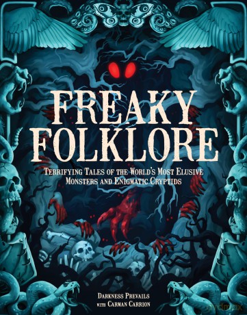 Freaky Folklore: Terrifying Tales of the World's Most Elusive Monsters and Enigmatic Cryptids - Darkness Prevails [KSIĄŻKA]