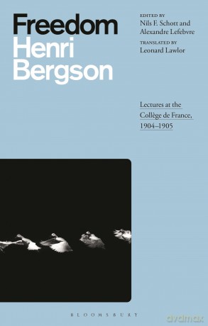 Freedom: Lectures at the College de France, 1904-1905 - Henri Bergson [KSIĄŻKA]
