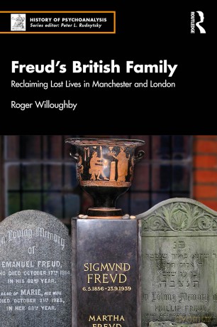 Freud's British Family: Reclaiming Lost Lives in Manchester and London (The History of Psychoanalysis Series) - Roger Willoughby [KSIĄŻKA]