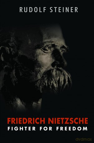 Friedrich Nietzsche: Fighter for Freedom - Rudolf Steiner [KSIĄŻKA]