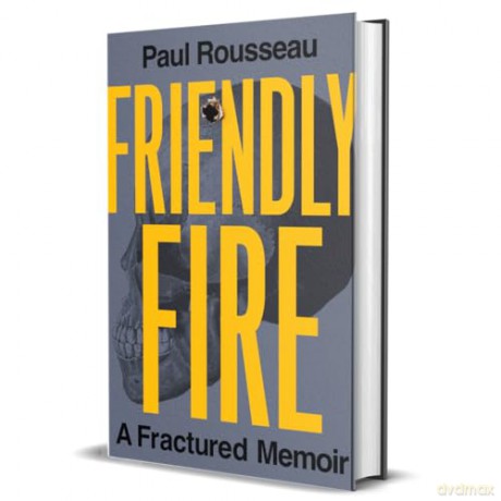 Friendly Fire: A Fractured Memoir - Paul Rousseau [KSIĄŻKA]