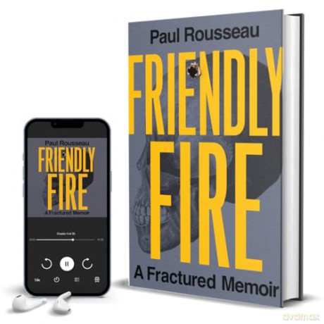 Friendly Fire: A Fractured Memoir - Paul Rousseau [KSIĄŻKA]