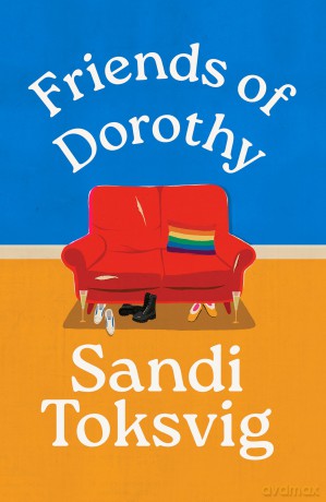 Friends of Dorothy: The funny and brilliant new novel from the star of QI - an instant Sunday Times bestseller - Sandi Toksvig [KSIĄŻKA]