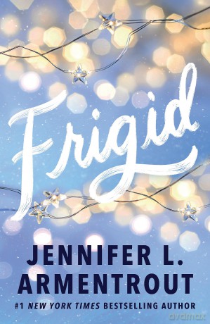 Frigid: A friends-to-lovers wintery college romance featuring snowed-in-together forced proximity! (Frigid Series) - Jennifer L. Armentrout [KSIĄŻKA]