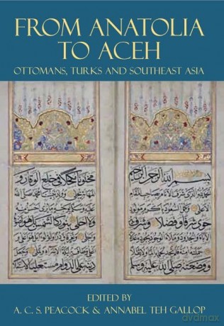 From Anatolia to Aceh: Ottomans, Turks, and Southeast Asia: Vol. 200 (Proceedings of the British Academy) - Andrew Peacock [KSIĄŻKA]