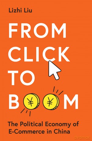 From Click to Boom: The Political Economy of E-Commerce in China: 18 (Princeton Studies in Contemporary China) - Lizhi Liu [KSIĄŻKA]