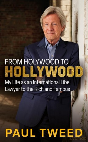 From Holywood to Hollywood: My Life as an International Libel Lawyer to the Rich and Famous - Paul Tweed [KSIĄŻKA]