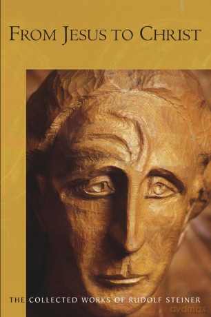From Jesus to Christ: (Cw 131) (The Collected Works of Rudolf Steiner) - Rudolf Steiner [KSIĄŻKA]