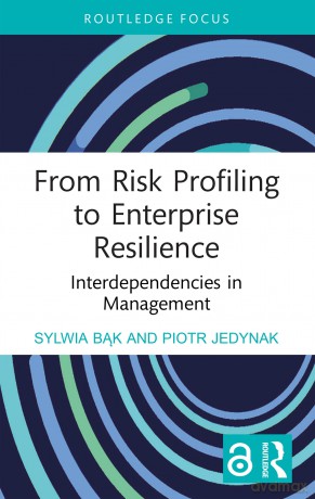 From Risk Profiling to Enterprise Resilience: Interdependencies in Management (Routledge Focus on Business and Management) - Sylwia Bąk [KSIĄŻKA]