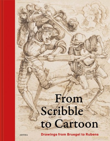 From Scribble to Cartoon: Drawings from Bruegel to Rubens - Viginie D'haene [KSIĄŻKA]
