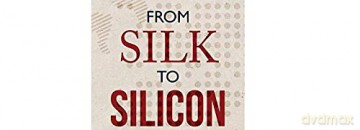 From Silk to Silicon: The Story of Globalization Through Ten Extraordinary Lives - Jeffrey E. Garten [KSIĄŻKA]