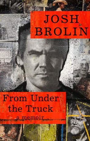 From Under the Truck: The unforgettable new book from the star of No Country for Old Men - Josh Brolin [KSIĄŻKA]