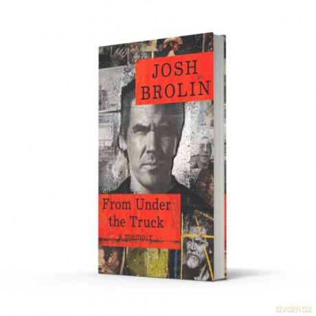 From Under the Truck: The unforgettable new book from the star of No Country for Old Men - Josh Brolin [KSIĄŻKA]