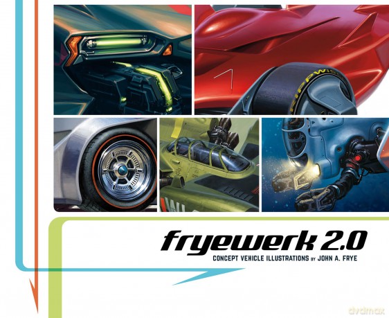 FryeWerk 2.0: Concept Vehicle Illustrations by John A. Frye - John A. Frye [KSIĄŻKA]