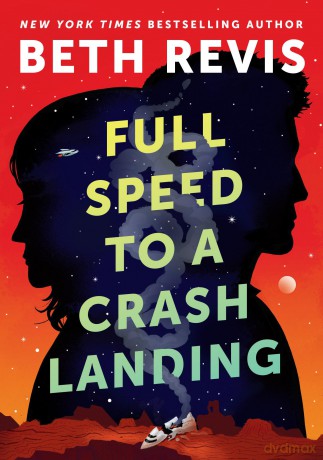 Full Speed to a Crash Landing (Chaotic Orbits) - Beth Revis [KSIĄŻKA]