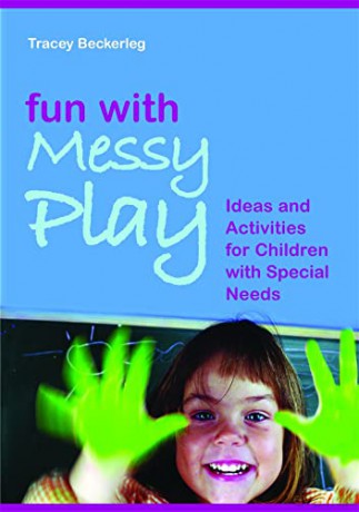 Fun with Messy Play: Ideas and Activities for Children with Special Needs - Tracey Beckerleg [KSIĄŻKA]