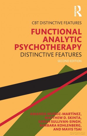 Functional Analytic Psychotherapy: Distinctive Features (CBT Distinctive Features) - Amanda Munoz-Martínez [KSIĄŻKA]
