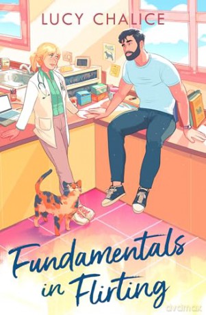 Fundamentals in Flirting: The perfect small town cozy and spicy grumpy x sunshine romcom you need this winter! - Lucy Chalice [KSIĄŻKA]