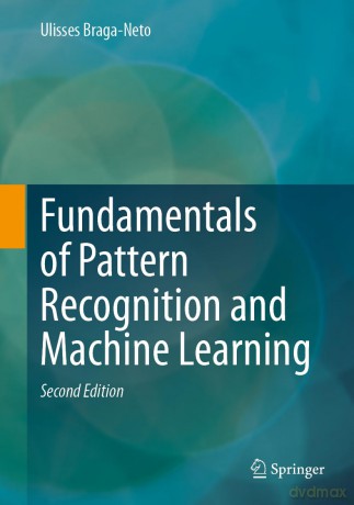 Fundamentals of Pattern Recognition and Machine Learning - Ulisses Braga-Neto [KSIĄŻKA]