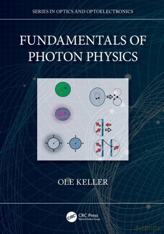 Fundamentals of Photon Physics (Series in Optics and Optoelectronics) - Ole Keller [KSIĄŻKA]