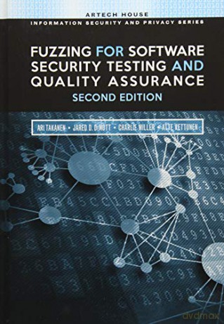 Fuzzing for Software Security Testing and Quality Assurance, 2nd Edition - Ari Takanen [KSIĄŻKA]