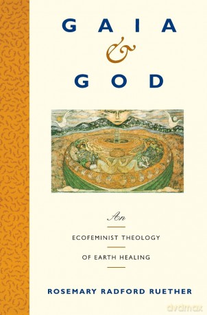 Gaia and God: An Ecofeminist Theology of Earth Healing - Rosemary R. Ruether [KSIĄŻKA]