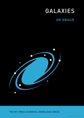 Galaxies (MIT Press Essential Knowledge) - Or Graur [KSIĄŻKA]
