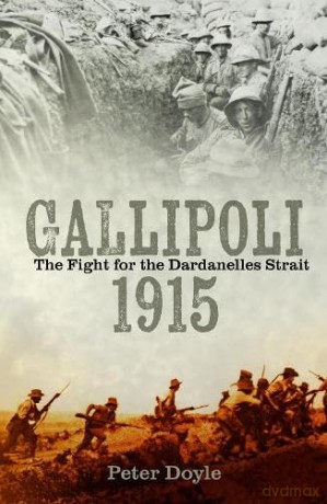Gallipoli 1915: The Fight for the Dardanelles Strait - Peter Doyle [KSIĄŻKA]