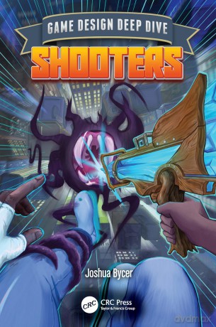 Game Design Deep Dive: Shooters - Joshua Bycer [KSIĄŻKA]