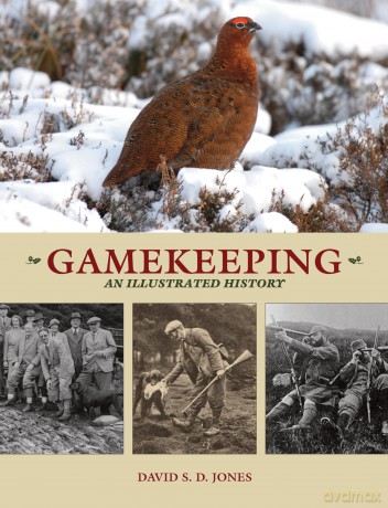 Gamekeeping: An Illustrated History - David S. D. Jones [KSIĄŻKA]