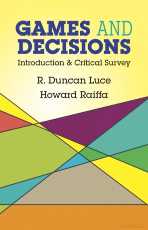 Games and Decisions: Introduction and Critical Survey: xix (Dover Books on MaTHEMA 1.4tics) - Robert Duncan Luce [KSIĄŻKA]