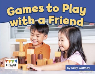 Games to Play with a Friend (Engage Literacy Blue) - Kelly Gaffney [KSIĄŻKA]