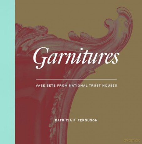 Garnitures: Vase Sets from the National Trust [KSIĄŻKA]
