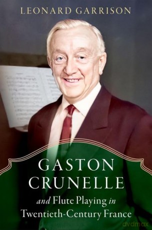 Gaston Crunelle and Flute Playing in Twentieth-Century France - Leonard Garrison [KSIĄŻKA]