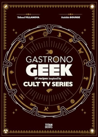 Gastronogeek Cult TV Cookbook - Thibaud Villanova [KSIĄŻKA]