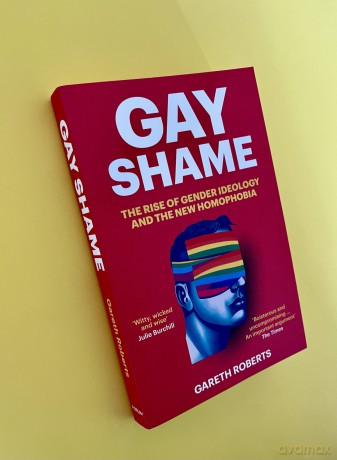 Gay Shame: The Rise of Gender Ideology and the New Homophobia - Gareth Roberts [KSIĄŻKA]