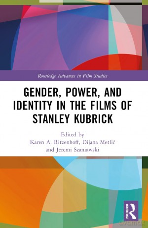 Gender, Power, and Identity in The Films of Stanley Kubrick (Routledge Advances in Film Studies) - Karen A. Ritzenhoff [KSIĄŻKA]