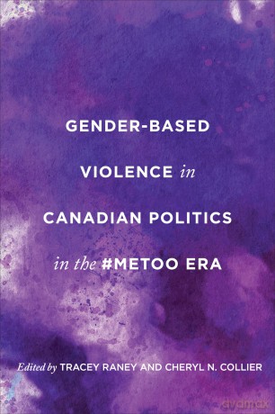 Gender-Based Violence in Canadian Politics in the #MeToo Era - Tracey Raney [KSIĄŻKA]