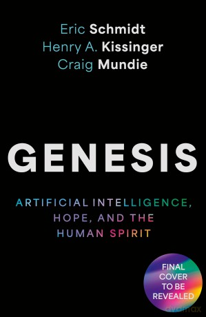 Genesis: Artificial Intelligence, Hope, and the Human Spirit - Eric Schmidt [KSIĄŻKA]