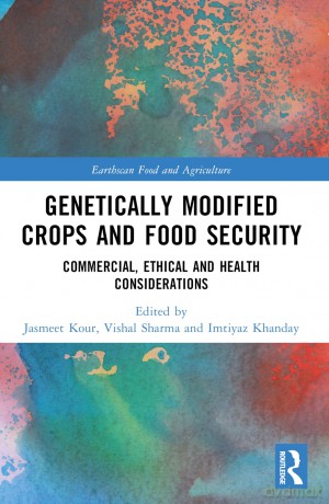 Genetically Modified Crops and Food Security: Commercial, Ethical and Health Considerations (Earthscan Food and Agriculture) - Jasmeet Kour [KSIĄŻKA]