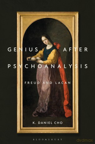 Genius After Psychoanalysis: Freud and Lacan (Psychoanalytic Horizons) - K. Daniel Cho [KSIĄŻKA]