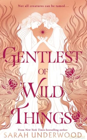 Gentlest of Wild Things: New in paperback for 2025, a stunning sapphic YA fantasy romance inspired by Greek mythology, for all fans of The Song of Achilles - Sarah Underwood [KSIĄŻKA]