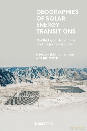 Geographies of Solar Energy Transitions: Conflicts, Controversies and Cognate Aspects - Siddharth Sareen [KSIĄŻKA]