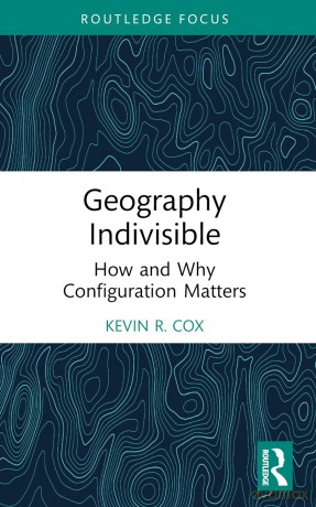 Geography Indivisible: How and Why Configuration Matters - Kevin R. Cox [KSIĄŻKA]