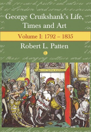 George Cruikshank's Life, Times and Art: Volume 1: 1792-1835: Volume I: 1792-1835 - Robert L. Patten [KSIĄŻKA]