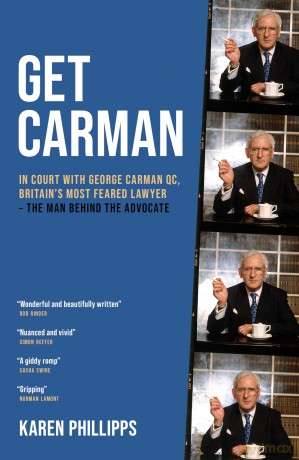 Get Carman: In court with George Carman QC, Britain's most feared lawyer - The man behind the advocate - Karen Phillipps [KSIĄŻKA]