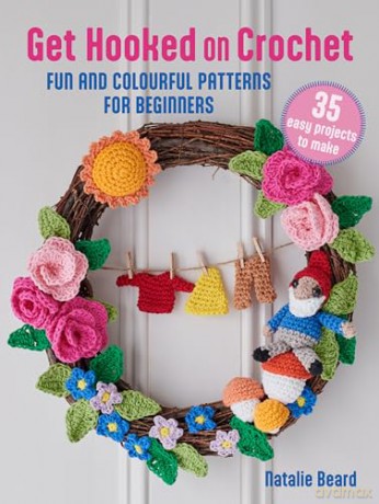 Get Hooked on Crochet: 35 easy projects: Fun and colourful patterns for beginners - Natalie Beard [KSIĄŻKA]