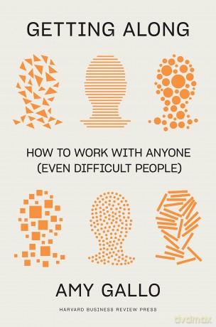 Getting Along: How to Work with Anyone (Even Difficult People) - Amy Gallo [KSIĄŻKA]